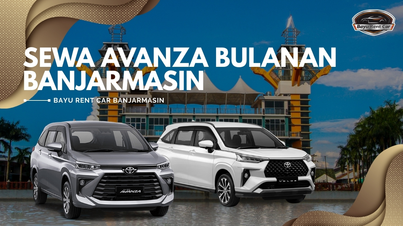 Sewa Avanza Bulanan Banjarmasin