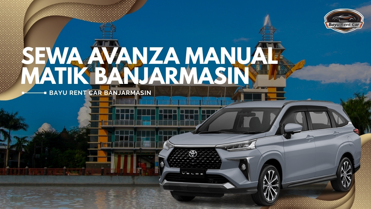 Sewa Avanza Manual Matik Banjarmasin, sewa avanza banjarmasin, sewa avanza bulanan banjarmasin, sewa avanza veloz banjarmasin, sewa Avanza Murah 24 jam, sewa avanza lepas kunci di banjarmasin, sewa avanza tahunan banjarmasin, sewa mobil avanza terdekat, sewa avanza 24 jam dengan sopir, sewa avanza plus driver, sewa avanza murah terdekat, sewa mobil bulanan banjarmasin, sewa mobil banjarmasin, sewa mobil lepas kunci banjarmasin, sewa mobil tahunan banjarmasin