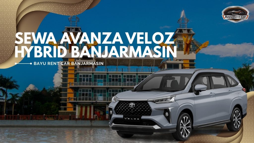 Sewa Avanza Veloz Hybrid Banjarmasin