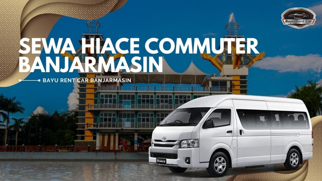 Sewa Hiace Commuter Banjarmasin