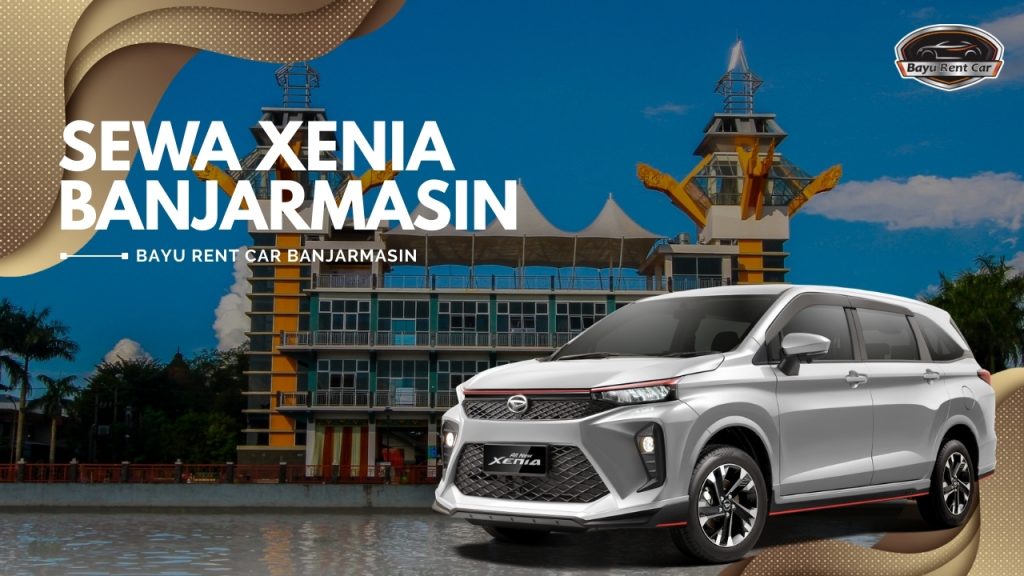 Sewa Xenia Bulanan Banjarmasin Manual Matik Murah 24 Jam Terbaru