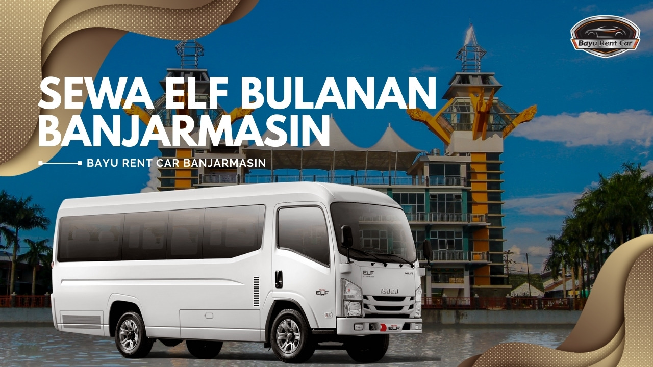 Sewa Elf Bulanan Banjarmasin