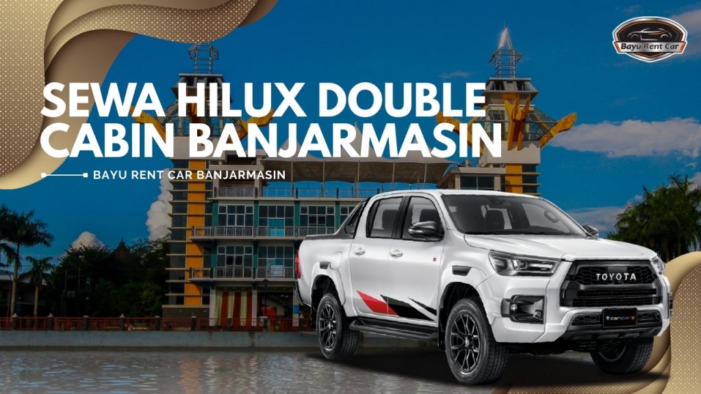 Sewa Hilux Banjarmasin Double Cabin Harian Bulanan Tahunan Murah 24 Jam Terbaru
