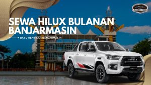 Sewa Hilux Bulanan Banjarmasin