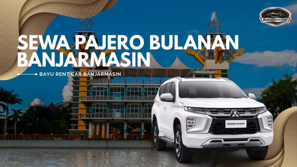 Sewa Pajero Bulanan Banjarmasin, sewa pajero banjarmasin, sewa mobil pajero di banjarmasin, sewa pajero harian Banjarmasin terbaru, sewa pajero dengan sopir, sewa pajero banjarmasin plus driver