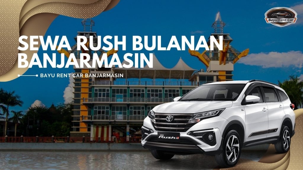 Sewa Rush Bulanan Banjarmasin, Sewa Rush Manual Matik Banjarmasin, Sewa Rush Banjarmasin, sewa Rush Harian Banjarmasin, sewa Rush di Banjarmasin, sewa Rush harian Banjarmasin, sewa Rush Bulanan Banjarmasin, sewa Rush Lepas Kunci Banjarmasin, sewa mobil Rush Terdekat, sewa mobil Banjarmasin