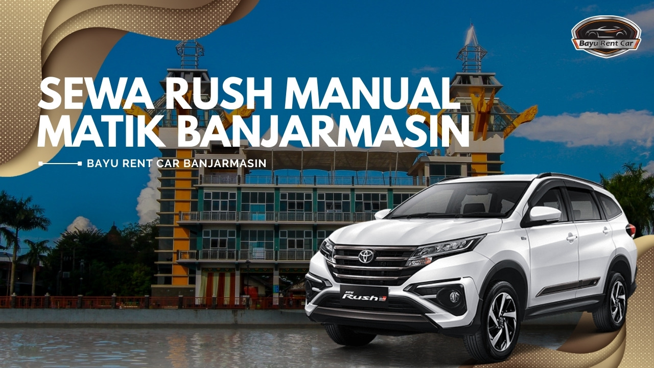 Sewa Rush Manual Matik Banjarmasin, Sewa Rush Banjarmasin, sewa Rush Harian Banjarmasin, sewa Rush di Banjarmasin, sewa Rush harian Banjarmasin, sewa Rush Bulanan Banjarmasin, sewa Rush Lepas Kunci Banjarmasin, sewa mobil Rush Terdekat, sewa mobil Banjarmasin