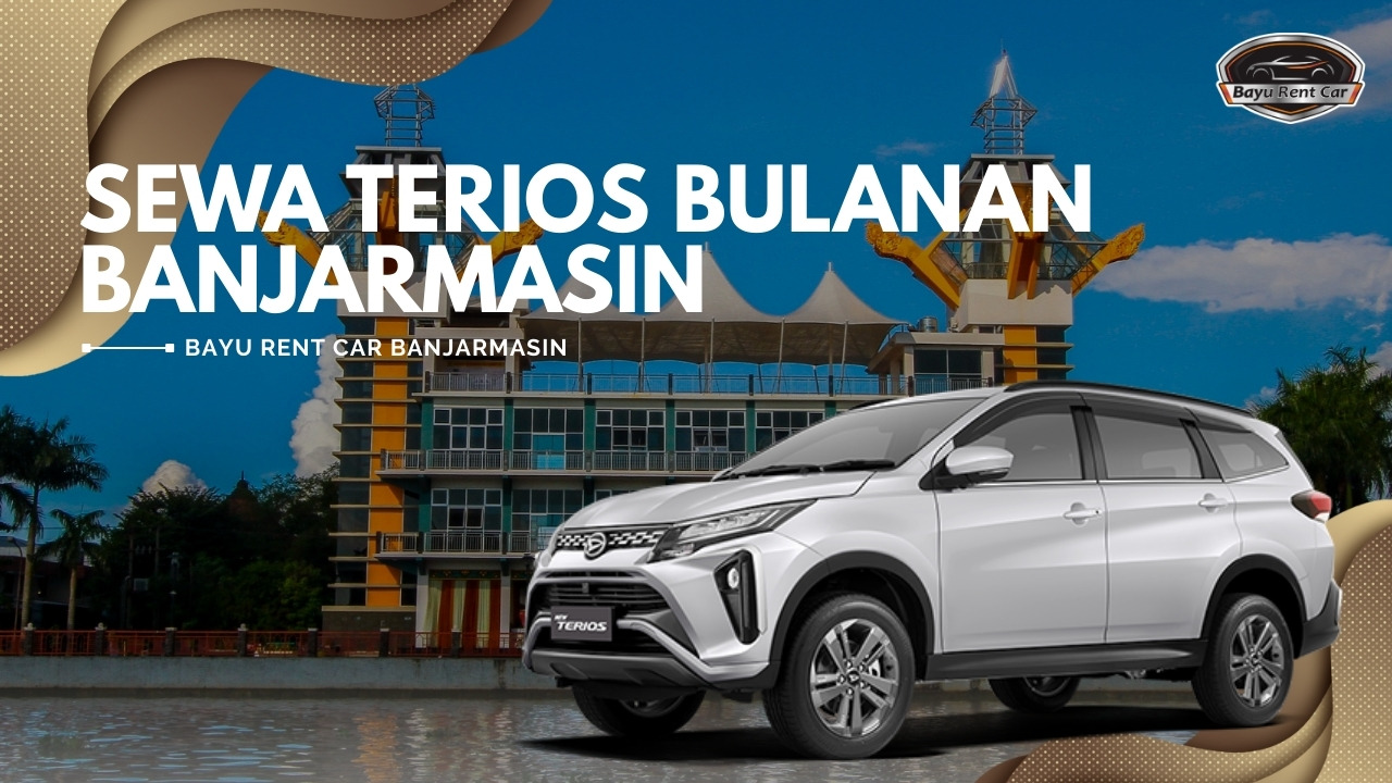 Sewa Terios Bulanan Banjarmasin, sewa terios banjarmasin, sewa terios harian banjarmasin, sewa terios murah, sewa mobil terios dengan sopir, sewa terios terdekat