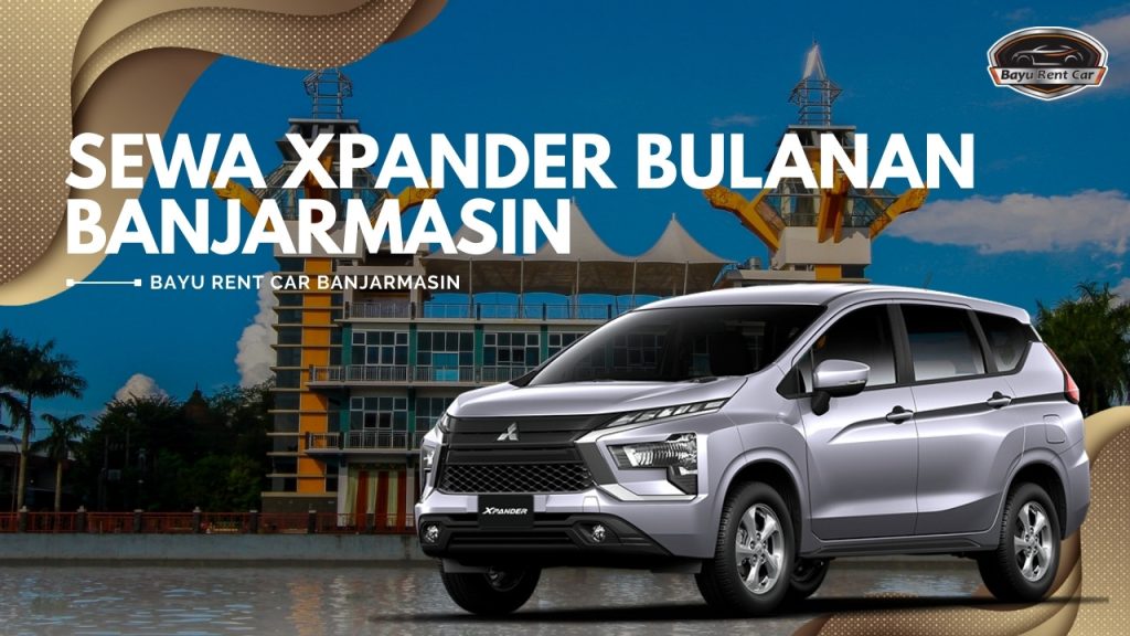 Sewa Xpander Bulanan Banjarmasin