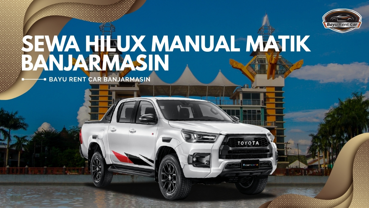 Sewa Hilux Manual Matik Banjarmasin, Sewa Hilux Banjarmasin, sewa Hilux Harian Banjarmasin, sewa Hilux Bulanan Banjarmasin, sewa Hilux Tahunan Banjarmasin, sewa Double Cabin Manual Matik Banjarmasin, sewa mobil Double Cabin Harian Bulanan Tahunan, sewa mobil Banjarmasin, sewa mobil bulanan Banjarmasin, sewa mobil manual matik Banjarmasin, sewa Mobil Harian Banjarmasin, sewa mobil harian Banjarmasin