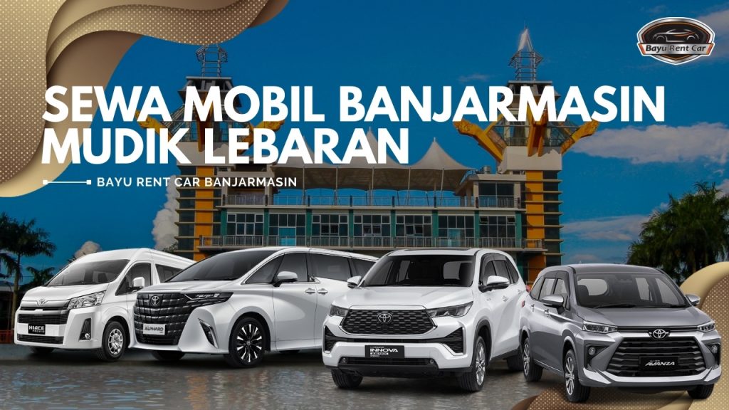 Sewa Mobil Banjarmasin Mudik Lebaran, sewa mobil banjarmasin, sewa mobil harian banjarmasin, sewa mobil bulanan banjarmasin