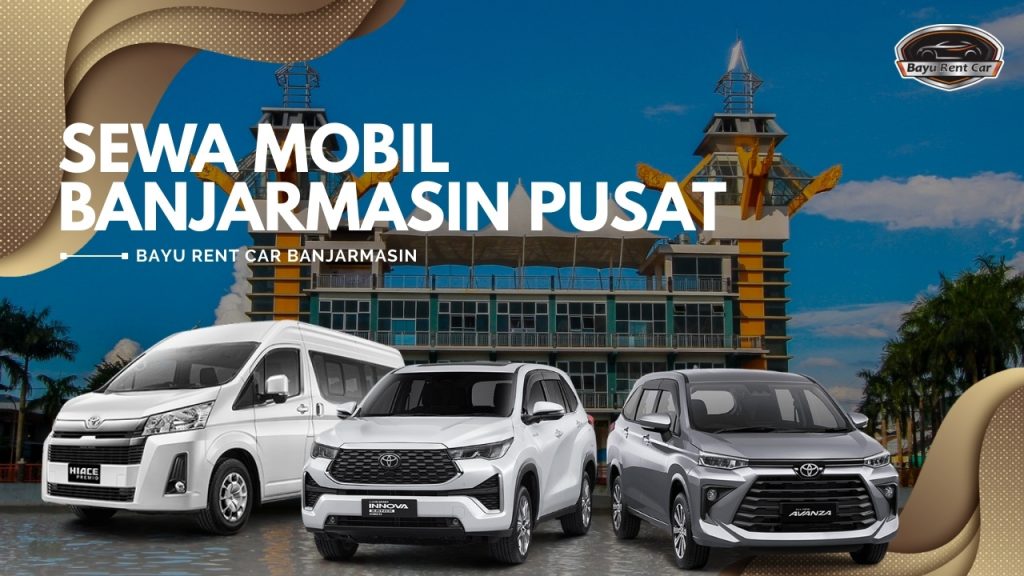 Sewa Mobil Banjarmasin Pusat, sewa mobil banjarmasin, sewa mobil harian banjarmasin, sewa mobil bulanan banjarmasin