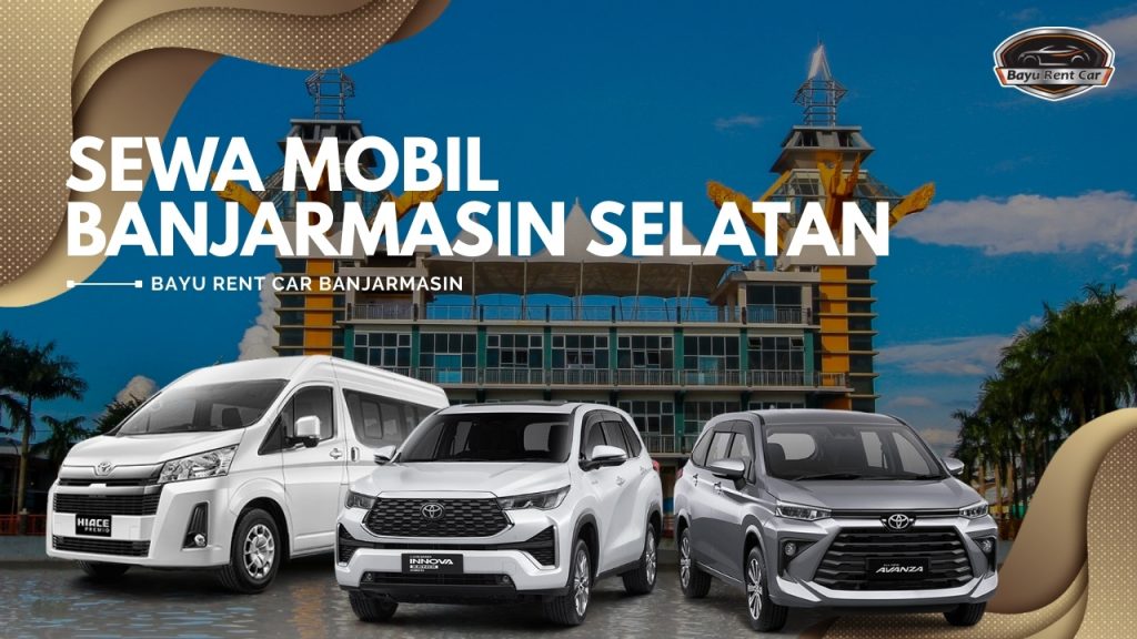 Sewa Mobil Banjarmasin Selatan. sewa mobil banjarmasin, sewa mobil harian banjarmasin, sewa mobil bulanan banjarmasin