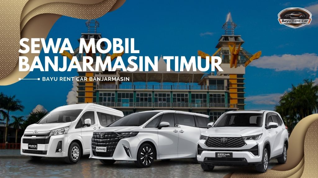Sewa Mobil Banjarmasin Timur