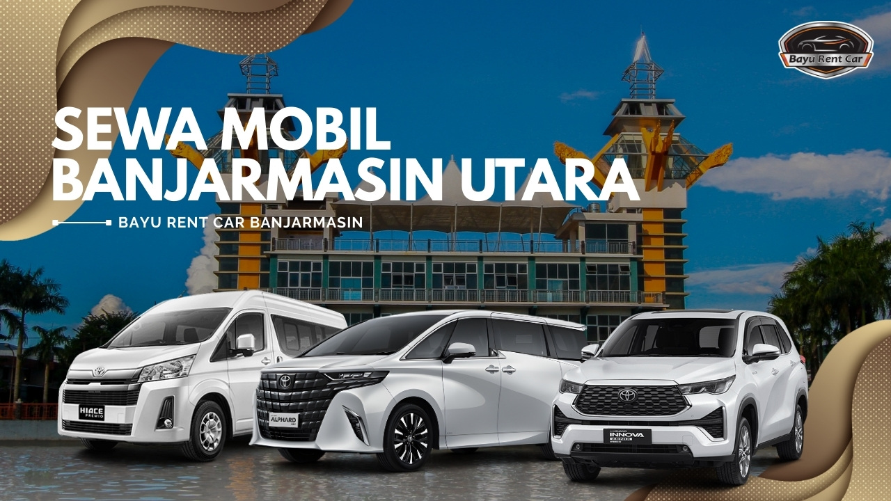 Sewa Mobil Banjarmasin Utara