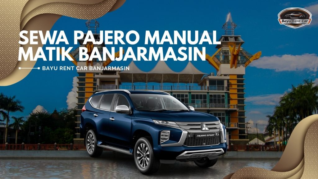 Sewa Pajero Manual Matik Banjarmasin Harian Bulanan Tahunan 24 Jam Murah Terbaru