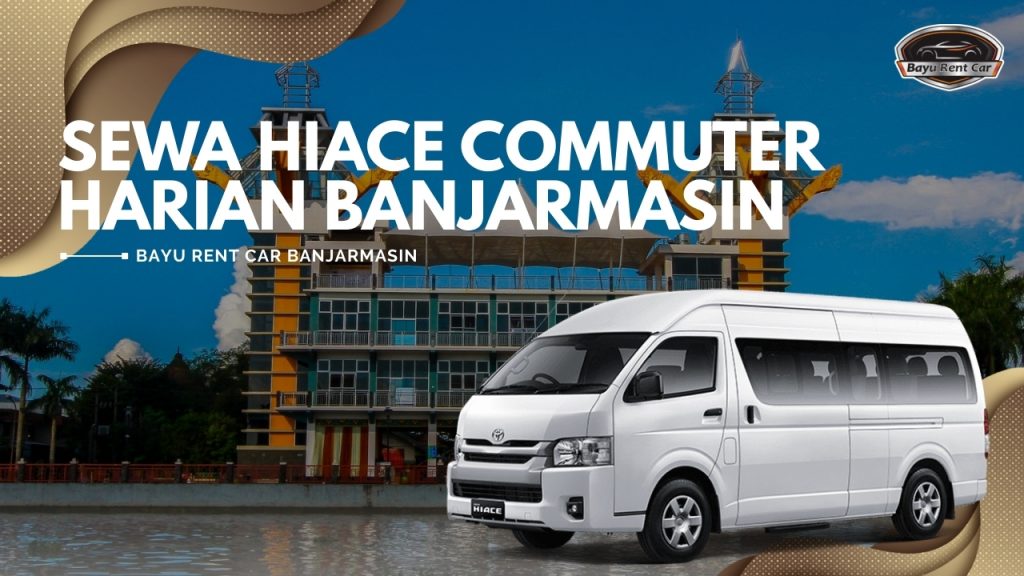 Sewa Hiace Commuter Harian Banjarmasin 24 Jam Murah Terbaru