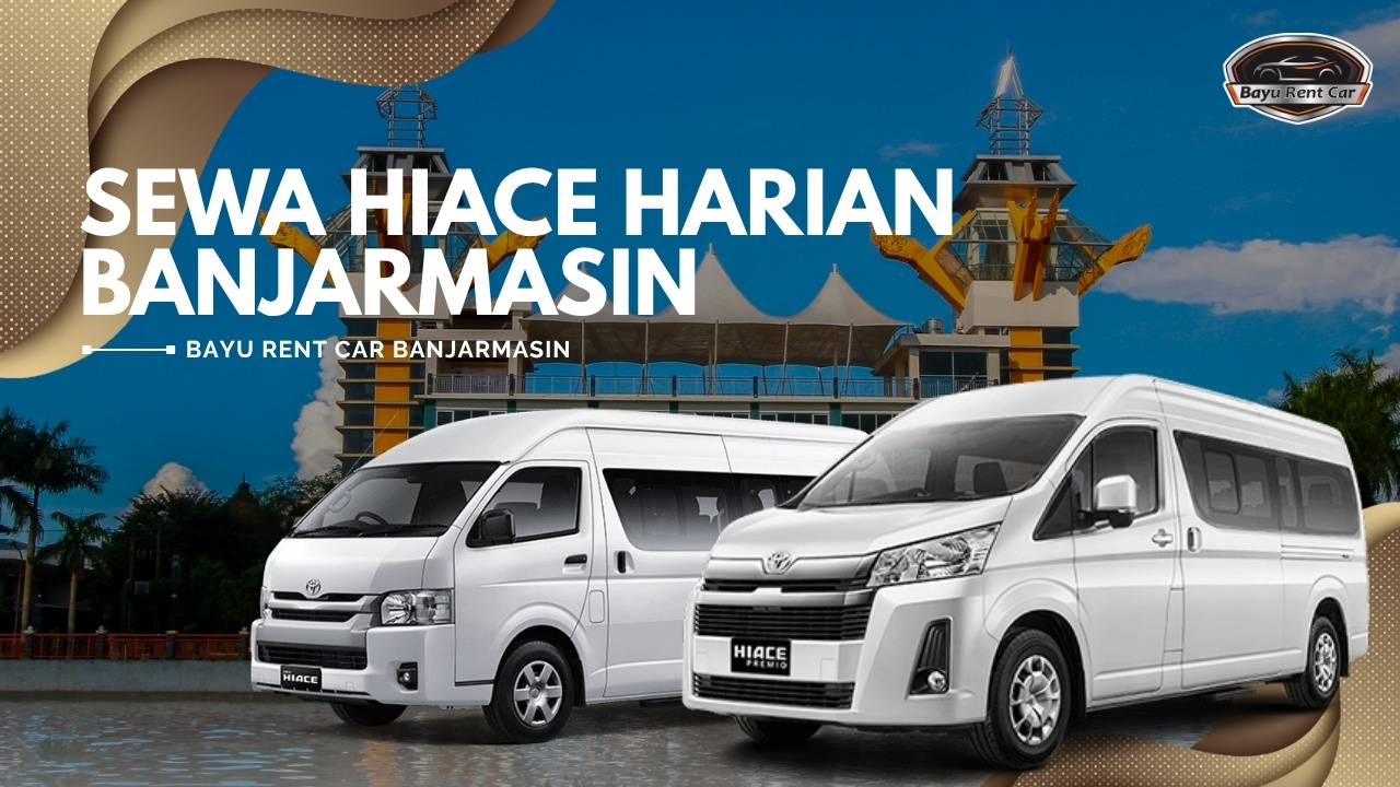 Sewa Hiace Harian Banjarmasin