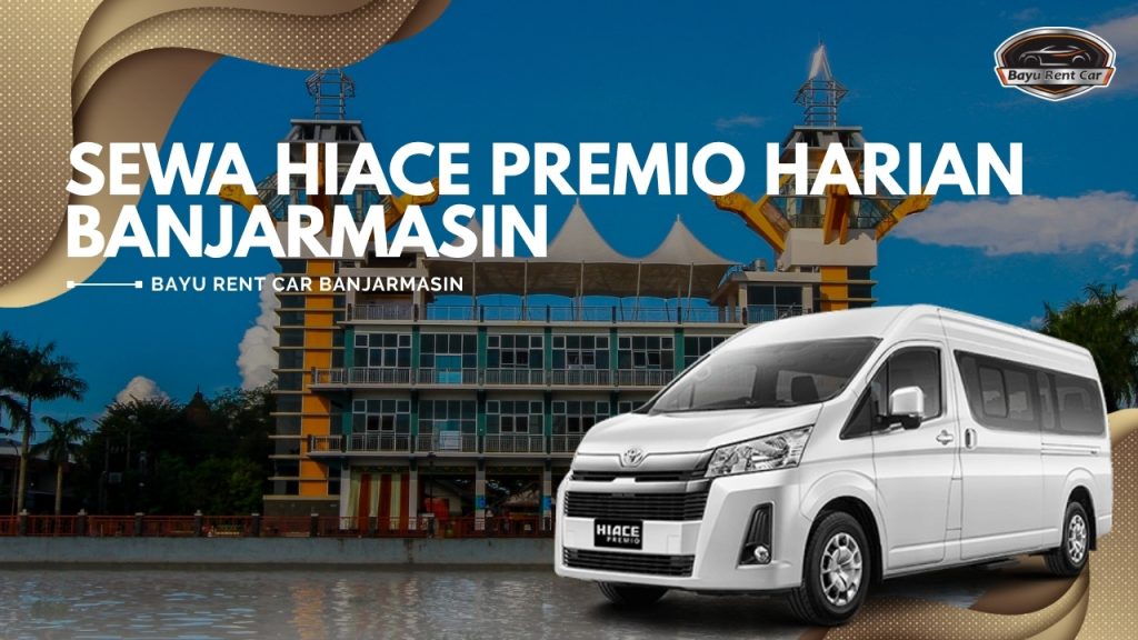 Sewa Hiace Premio Harian Banjarmasin
