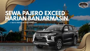 Sewa Pajero Exceed Harian Banjarmasin