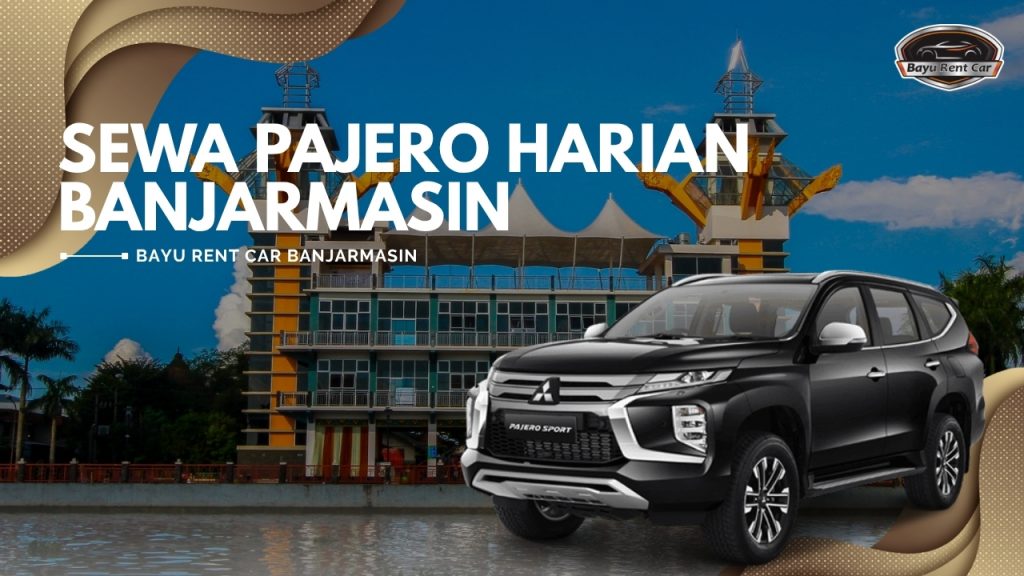 Sewa Pajero Harian Banjarmasin Manual Matik 24 Jam Murah Terbaru