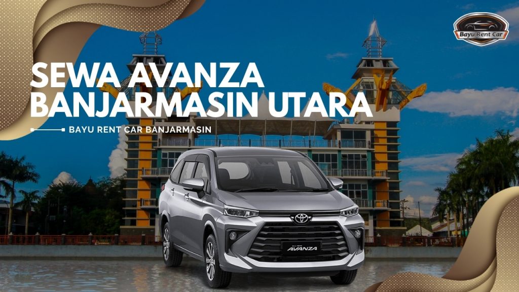 Sewa Avanza Banjarmasin Utara