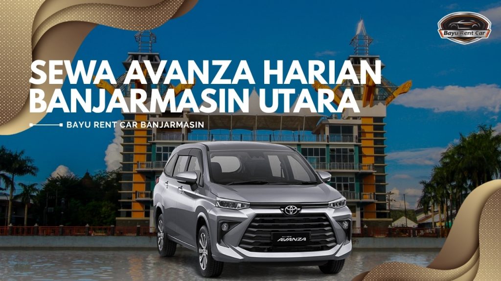 Sewa Avanza Harian Banjarmasin Utara