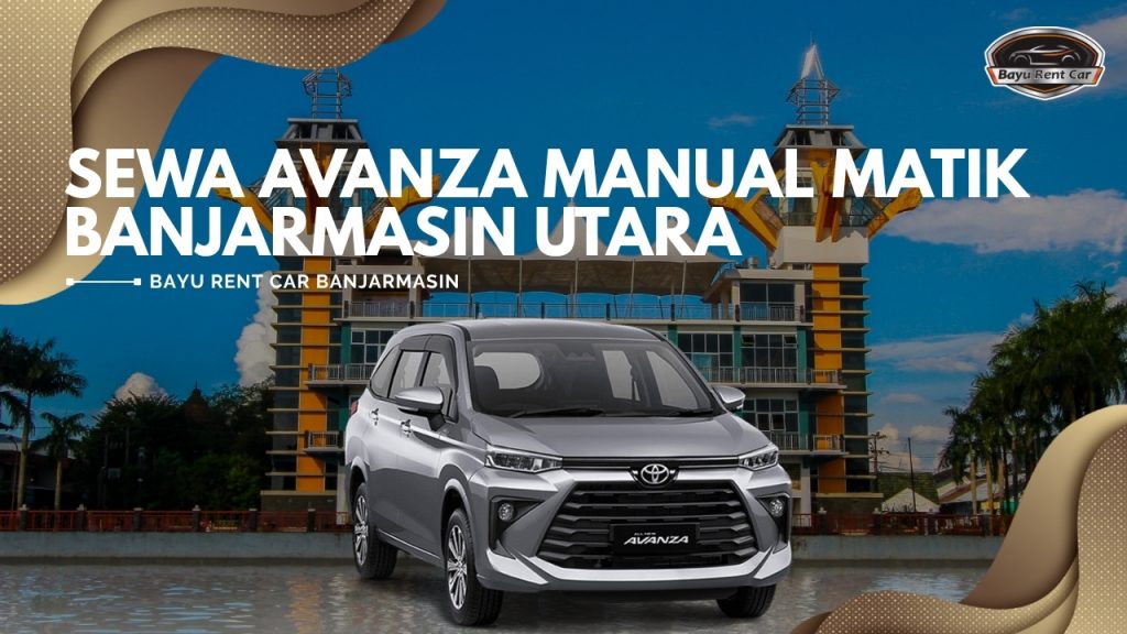 Sewa Avanza Manual Matik Banjarmasin Utara