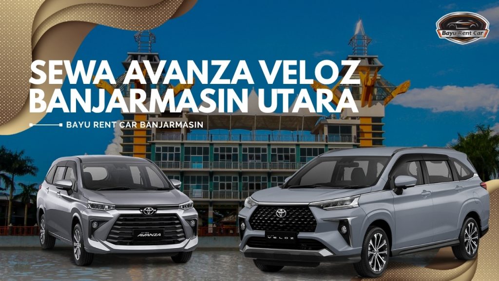Sewa Avanza Veloz Banjarmasin Utara
