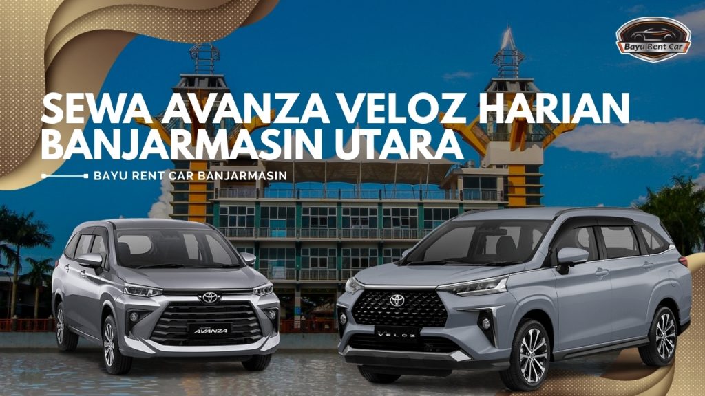 Sewa Avanza Veloz Harian Banjarmasin Utara