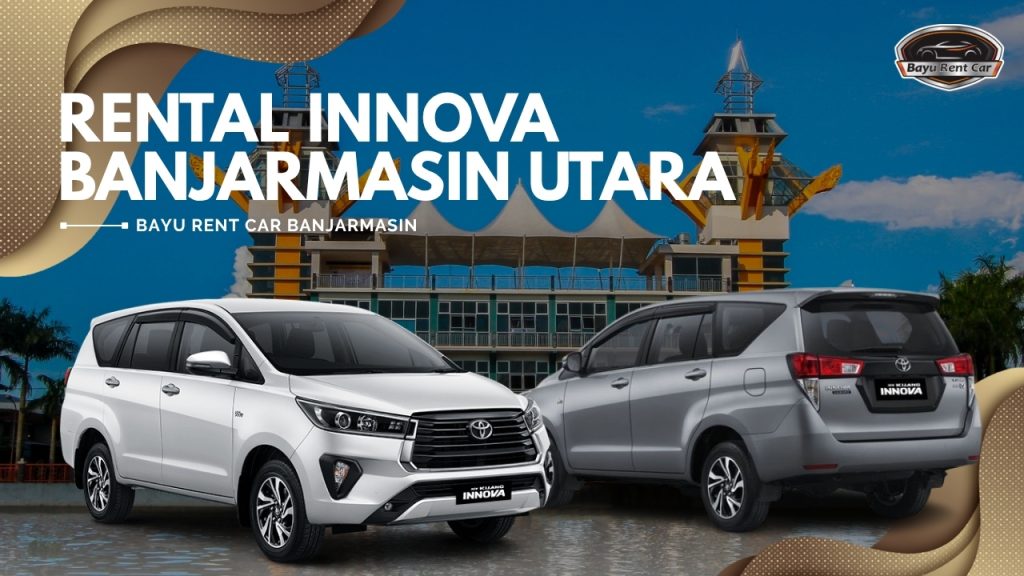 Sewa Innova Tahunan Banjarmasin Utara Manual Matik 24 Jam Terbaik Murah Terbaru