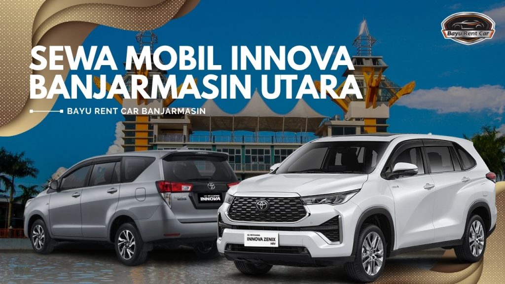 Sewa Innova Manual Matik Banjarmasin Utara Harian Bulanan Tahunan 24 Jam Dengan Sopir Murah Terbaru